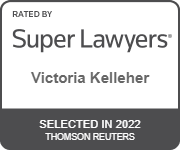 Rated by Super Lawyers(R) - Victoria Kelleher - Selected in 2022 Thomson Reuters
